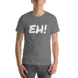 EH! Short-Sleeve Unisex T-Shirt