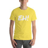 EH! Short-Sleeve Unisex T-Shirt