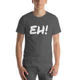 EH! Short-Sleeve Unisex T-Shirt