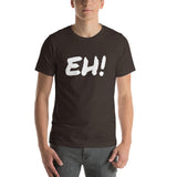EH! Short-Sleeve Unisex T-Shirt