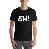 EH! Short-Sleeve Unisex T-Shirt