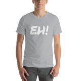 EH! Short-Sleeve Unisex T-Shirt